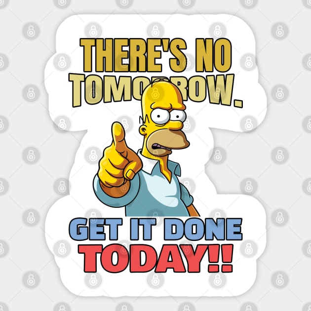 There is no tomorrow. Get it done today! Sticker by mksjr